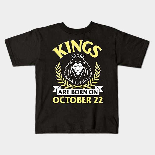 Happy Birthday To Me You Papa Dad Uncle Brother Husband Son Cousin Kings Are Born On October 22 Kids T-Shirt by bakhanh123